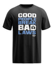 Good People Break Bad Laws Tee