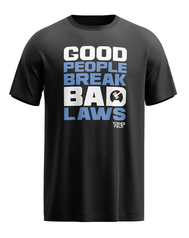Good People Break Bad Laws Tee