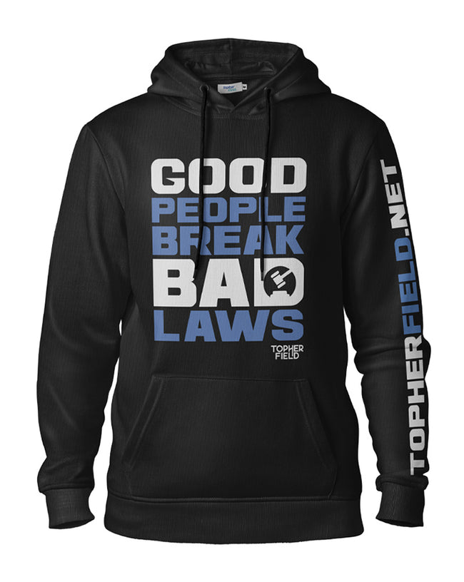 Good People Break Bad Laws - Hoodie
