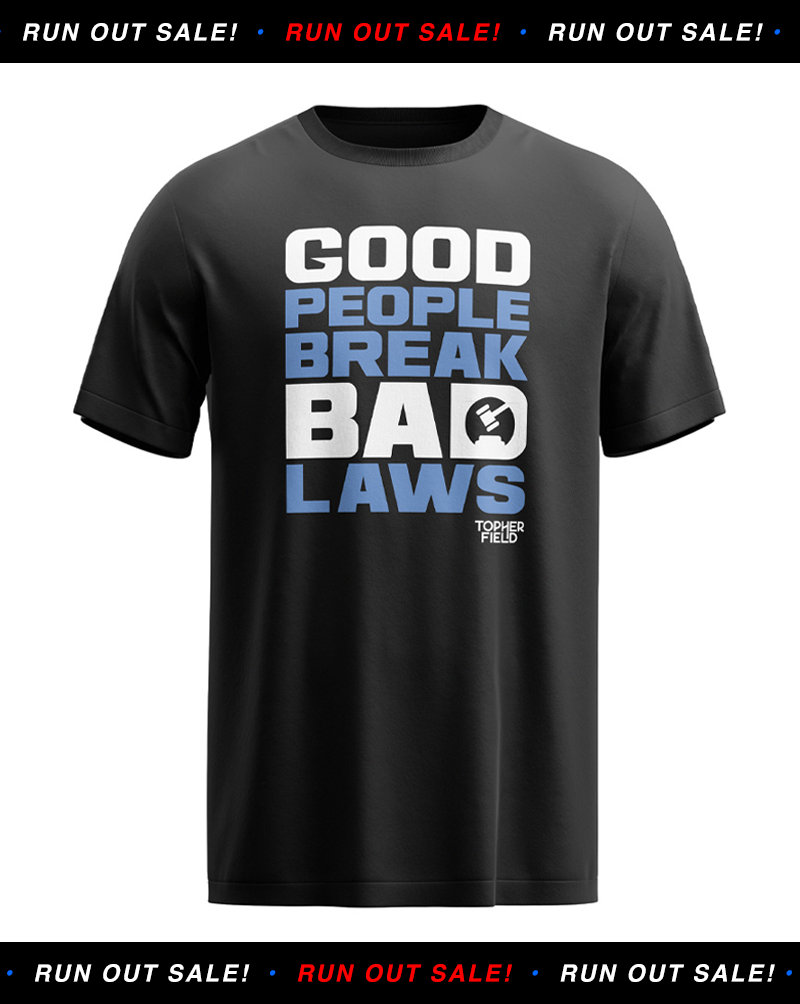 SALE: Good People Break Bad Laws Tee