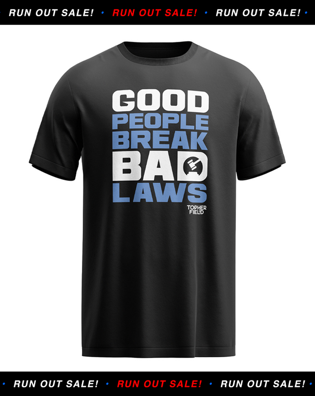 SALE: Good People Break Bad Laws Tee